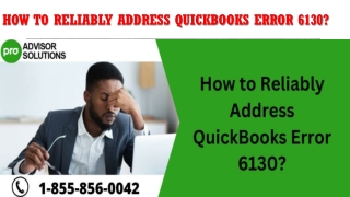 How to Reliably Address QuickBooks Error 6130