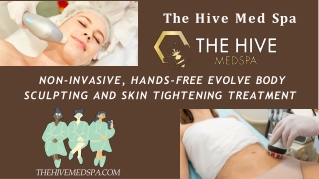 Non-invasive, hands-free Evolve Body Sculpting and Skin Tightening Treatment - The Hive Med Spa