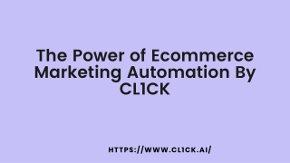 The Power of Ecommerce Marketing Automation By CL1CK