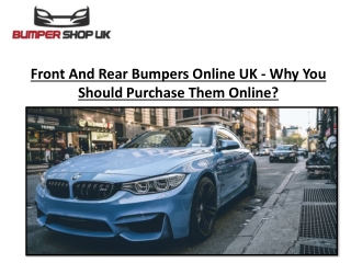 Front And Rear Bumpers Online UK - Why You Should Purchase Them Online