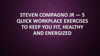 Steven Compagno Jr — Quick Workplace Exercises to Keep Fit, Healthy & Energized