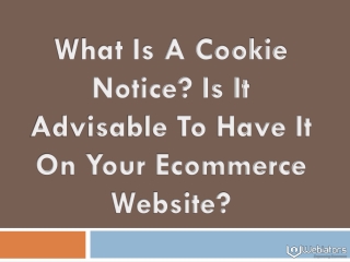 What Is A Cookie Notice? Is It Advisable To Have It On Your Ecommerce Website?