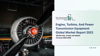 Engine, Turbine, And Power Transmission Equipment Market Size, Share 2023-2032