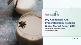 Global Dry, Condensed, And Evaporated Dairy Products Market Outlook 2023-2032