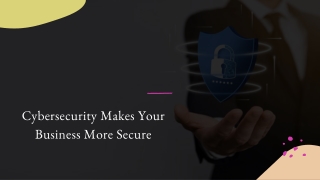 Cybersecurity Makes Your Business More Secure