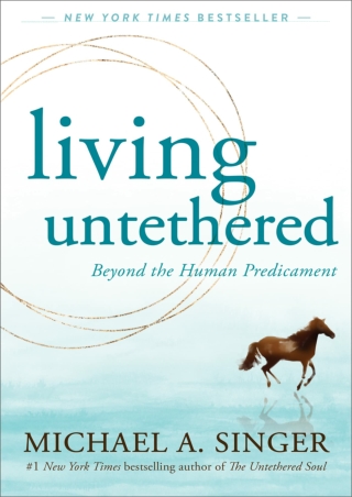 (PDF/DOWNLOAD) Living Untethered: Beyond the Human Predicament