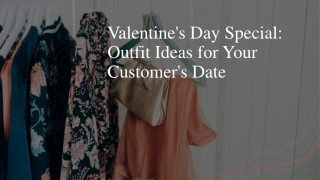 Valentine's Day Special Outfit Ideas for Your Customer's Date