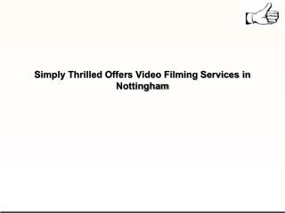 Simply Thrilled Offers Video Filming Services in Nottingham