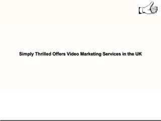 Simply Thrilled Offers Video Marketing Services in the UK