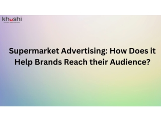 Supermarket Advertising How Does it Help Brands Reach their Audience