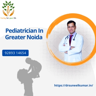 Pediatrician In Greater Noida | Best Pediatrician Near Me| Dr. Suneel Kumar