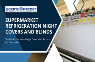 Supermarket Refrigeration Night Covers and Blinds