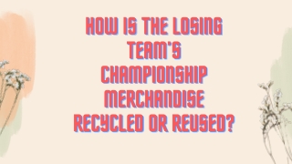 Get to Know All Details on  Losing Team’s Championship Merchandise