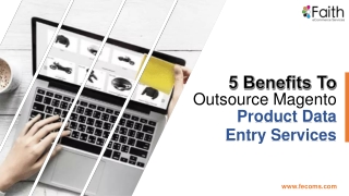 5 Benefits to Outsource Magento Product Data Entry Services