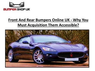 Front And Rear Bumpers Online UK - Why You Must Acquisition Them Accessible