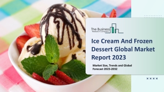 Ice Cream And Frozen Dessert Market Report, Size, Trends And Forecast 2023-2032