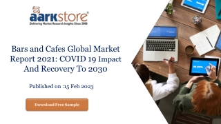 Bars and Cafes Global Market Report 2021: COVID 19 Impact And Recovery To 2030