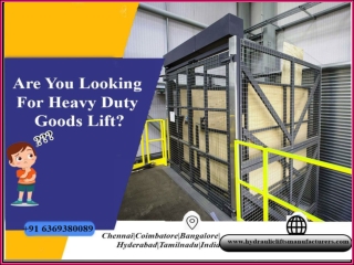 Heavy Duty Goods Lift Chennai,Tamilnadu,India,Bangalore,Hyderabad,Karnataka,Noida,UAE,Andhra,Telangana,Coimbatore,Mysore