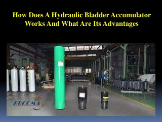 How Does A Hydraulic Bladder Accumulator Works And What Are Its Advantages