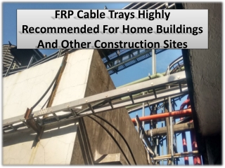 Some of the primary benefits of using an FRP cable