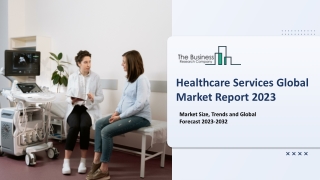 Healthcare Services Global Market Report 2023