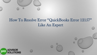 How To Resolve Error QuickBooks Error 12157 Like An Expert