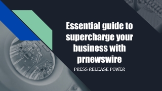 Essential guide to supercharge your business with prnewswire
