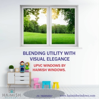 BLENDING UTILITY WITH VISUAL ELEGANCE HAiMiSH WINDOWS