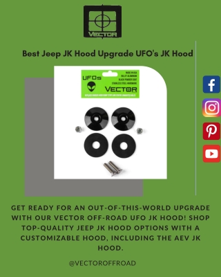 Best Jeep JK Hood Upgrade UFO's JK Hood from Vector Off Road