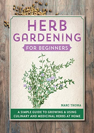 _PDF_ Herb Gardening for Beginners: A Simple Guide to Growing & Using Culinary a
