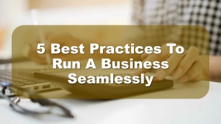 5 Best Practices To Run A Business Seamlessly