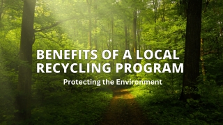 Benefits of a local recycling program to Protecting environment