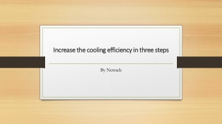 Increase the cooling efficiency in three steps