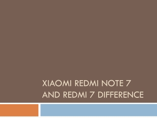 Xiaomi Redmi Note 7 and Redmi 7 Difference