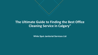 The Ultimate Guide to Finding the Best Office Cleaning Service in Calgary"