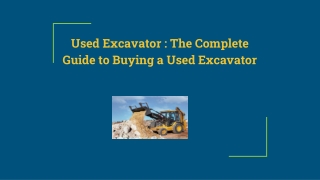 Used Excavator : The Complete Guide to Buying a Used Excavator