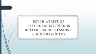 Psychiatrist or Psychologist  Who is better for Depression   Mind Brain TMS