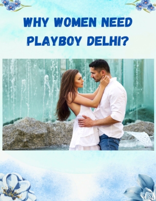 Why women need playboy Delhi