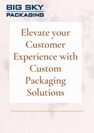 Elevate your Customer Experience with Custom Packaging Solutions