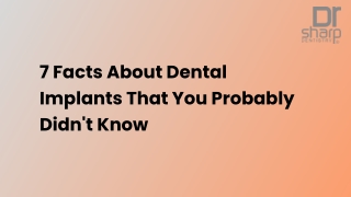 7 Facts About Dental Implants That You Probably Didn't Know