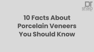 10 Facts About Porcelain Veneers You Should Know