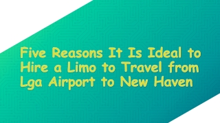 Five Reasons It Is Ideal to Hire a Limo to Travel from Lga Airport to New Haven