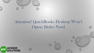 Attention! QuickBooks Desktop Won’t Open Solve Now