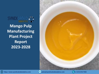 Mango Pulp Processing Plant Project Report PDF 2023-2028 | Syndicated Analytics