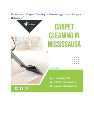 Professional Carpet Cleaning in Mississauga is vital for your relatives