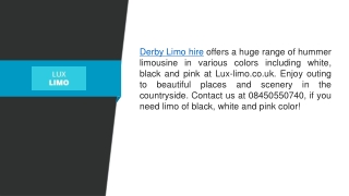 Derby Limo Hire in White, Black and Pink Color