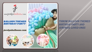 Throw Balloon Themed Birthday Party And Surprise Loved Ones