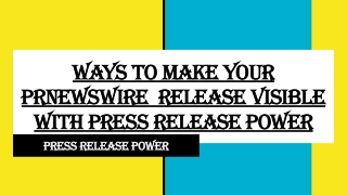 Ways To Make Your prnewswire  Release Visible with Press Release Power