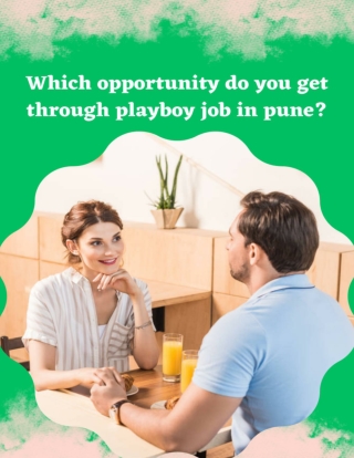 Which opportunities do you get through playboy job in pune