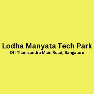 Lodha Manyata Tech Park Off Thanisandra Main Road, Bangalore E brochure